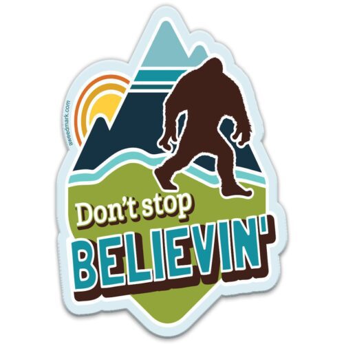 A colorful sticker with a mountain, Bigfoot, and 'Don't stop BELIEVIN'' text.